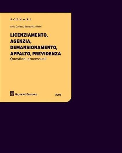 Licenziamento, agenzia, demansionamento, appalto, previdenza - Aldo Garlatti,Benedetta Nefri - copertina