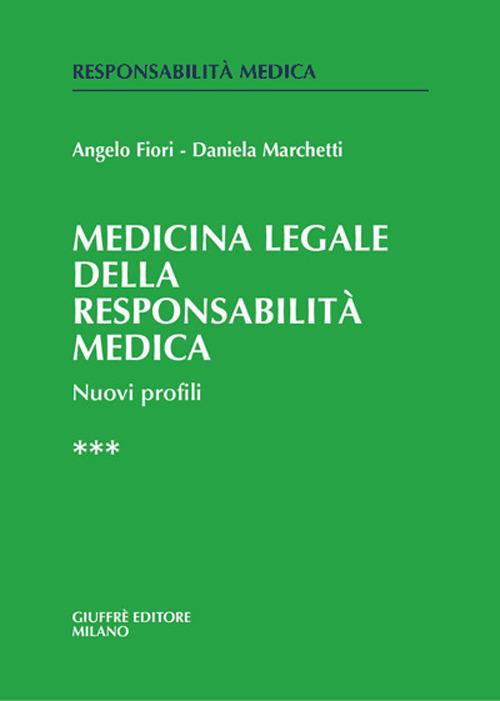 Medicina legale e della responsabilità medica. Nuovi profili. Vol. 3 - Angelo Fiori,Daniela Marchetti - copertina