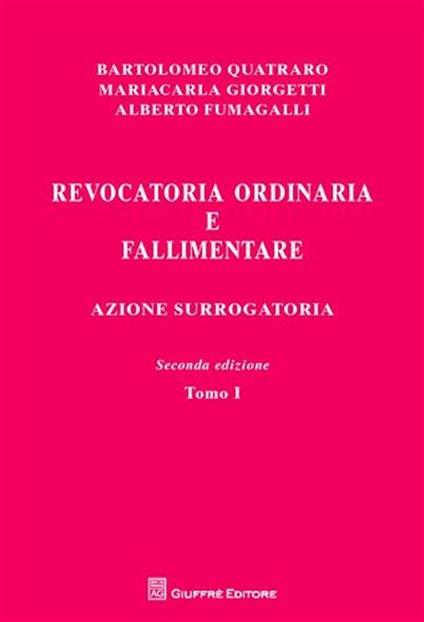 Revocatoria ordinaria e fallimentare. Azione surrogatoria - Bartolomeo Quatraro,Mariacarla Giorgetti,Alberto Fumagalli - copertina