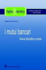 I mutui bancari. Nuova disciplina e prassi