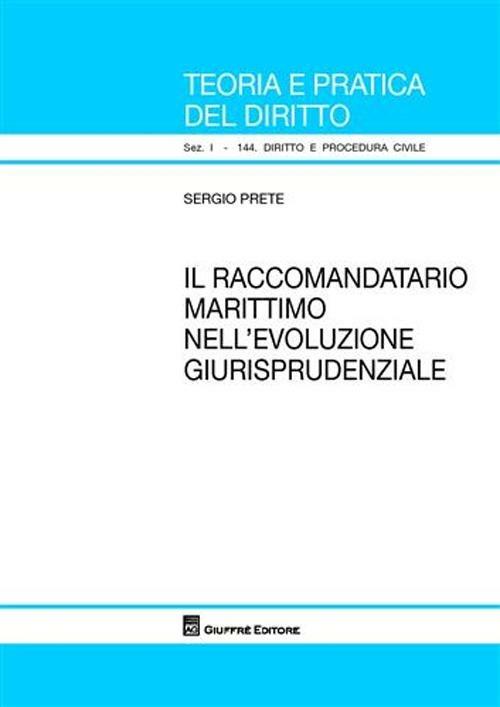 Il raccomandatario marittimo nell'evoluzione giurisprudenziale - Sergio Prete - copertina