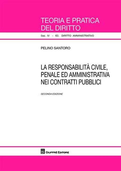 La responsabilità civile, penale ed amministrativa nei contratti pubblici - Pelino Santoro - copertina