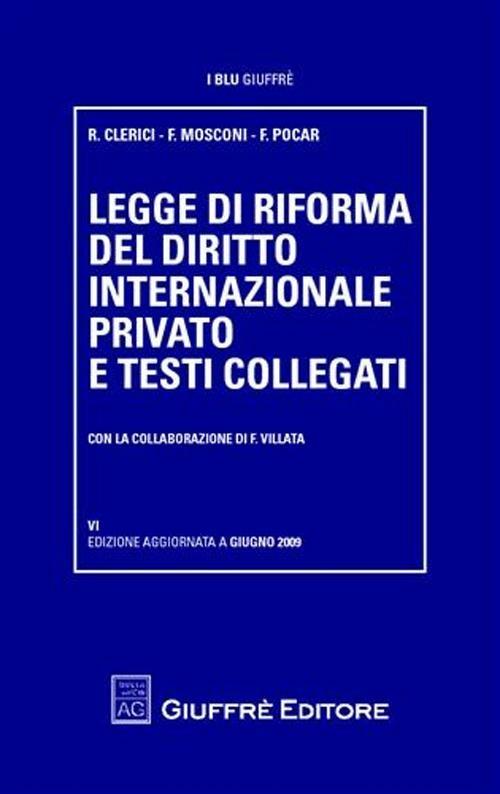 Legge di riforma del diritto internazionale privato e testi collegati - Roberta Clerici,Franco Mosconi,Fausto Pocar - copertina