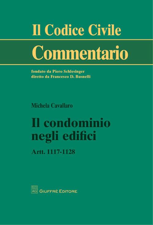 Il condominio negli edifici. Artt. 1117-1128 - Michela Cavallaro - copertina