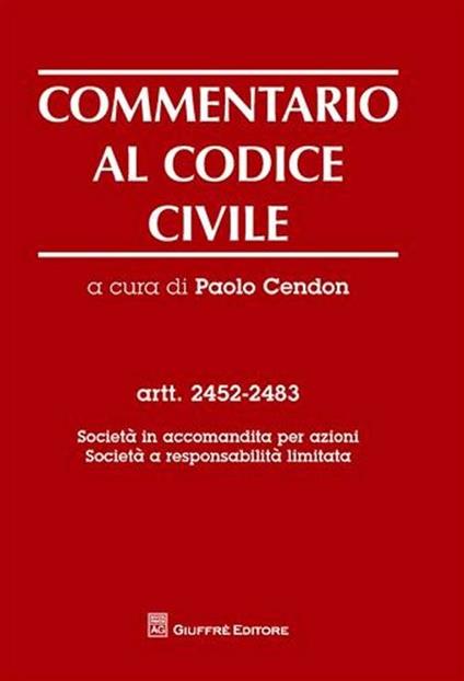 Commentario al codice civile. Artt. 2452-2483: Società in accomandita per azioni. Società a responsabilità limitata - copertina