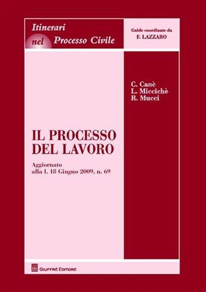 Il processo del lavoro - Claudia Canè,Loredana Miccichè,Roberto Mucci - copertina