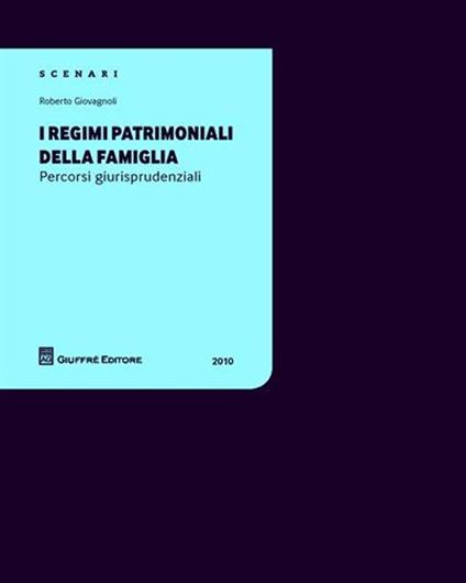 I regimi patrimoniali della famiglia. Percorsi giurisprudenziali 2010 - Roberto Giovagnoli - copertina