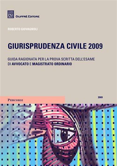  Giurisprudenza civile 2009. Guida ragionata per la prova dell'esame di avvocato e magistrato ordinario -  Roberto Giovagnoli - copertina