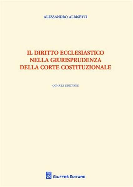 Il diritto ecclesiastico nella giurisprudenza della Corte costituzionale - Alessandro Albisetti - copertina