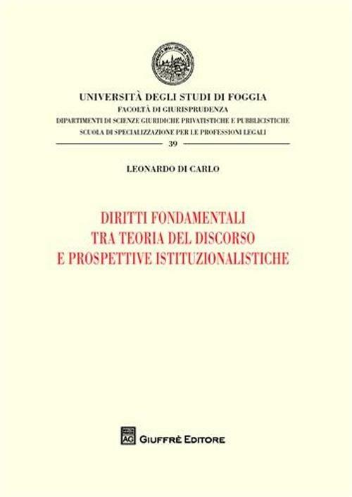 Diritti fondamentali tra teorie del discorso e prospettive istituzionalistiche - Leonardo Di Carlo - copertina