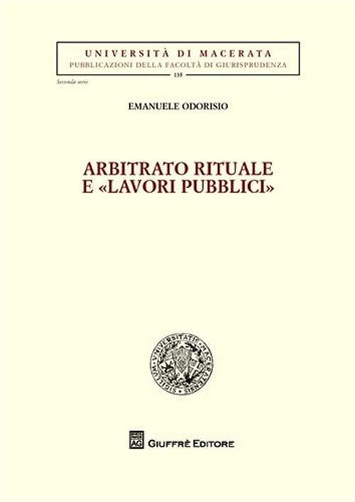 Arbitrato rituale e «lavori pubblici» - Emanuele Odorisio - copertina