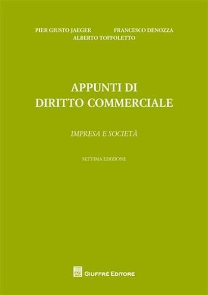 Appunti di diritto commerciale. Impresa e società - Piergiusto Jaeger,Francesco Denozza,Alberto Toffoletto - copertina