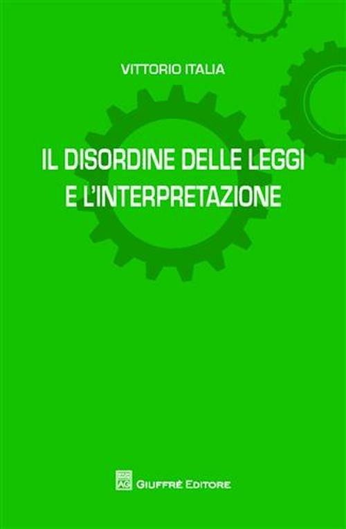 Il disordine delle leggi e l'interpertazione - Vittorio Italia - copertina
