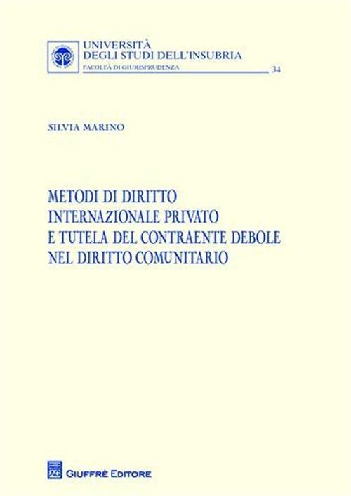 Metodi di diritto internazionale privato e tutela del contraente debole nel diritto comunitario - Silvia Marino - copertina