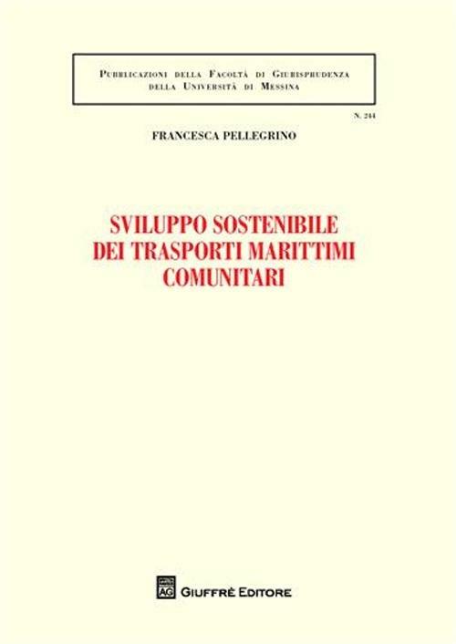 Sviluppo sostenibile dei trasporti marittimi comunitari - Francesca Pellegrino - copertina