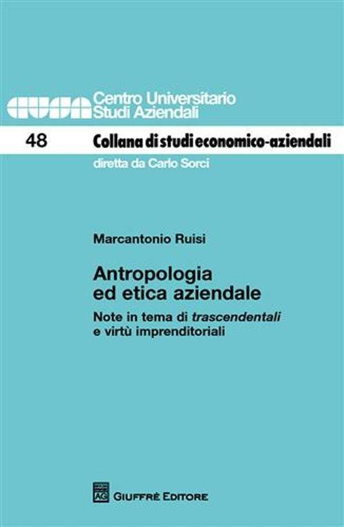 Antropologia ed etica aziendale. Note in tema di trascendentali e virtù imprenditoriali - Marcantonio Ruisi - copertina