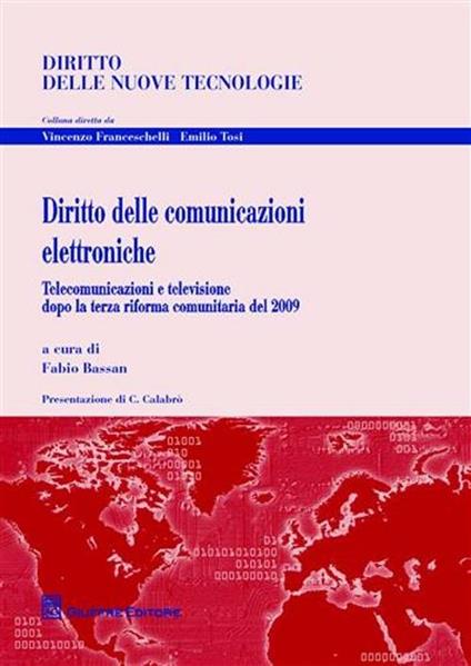 Diritto delle comunicazioni elettroniche. Telecomunicazioni e televisione dopo la terza riforma comunitaria del 2009 - copertina
