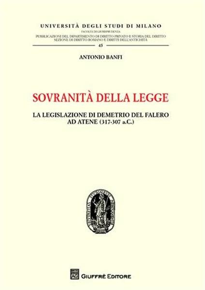 Sovranità della legge. La legislazione di Demetrio del Falero ad Atene (317-307 a. C.) - Antonio Banfi - copertina