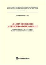 La lotta multilivello al terrorismo internazionale. Garanzia di sicurezza versus tutela dei diritti fondamentali