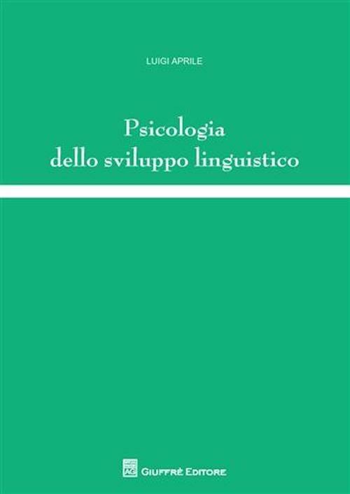 Psicologia dello sviluppo linguistico - Luigi Aprile - copertina