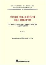 Studi sulle fonti del diritto. Vol. 1: Le relazioni tra parlamento e governo.