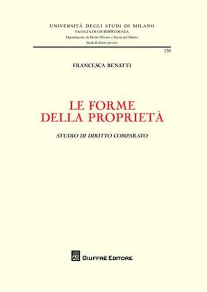 Le forme della proprietà. Studio di diritto comparato - Francesca Benatti - copertina