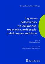 Il governo del territorio tra legislazione urbanistica, ambientale e delle opere pubbliche