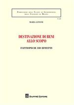 Destinazione di beni allo scopo. Fattispecie ed effetti
