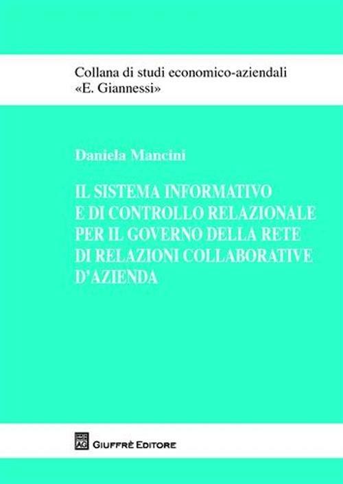 Il sistema informativo e di controllo relazionale per il governo della rete di relazioni collaborative d'azienda - Daniela Mancini - copertina