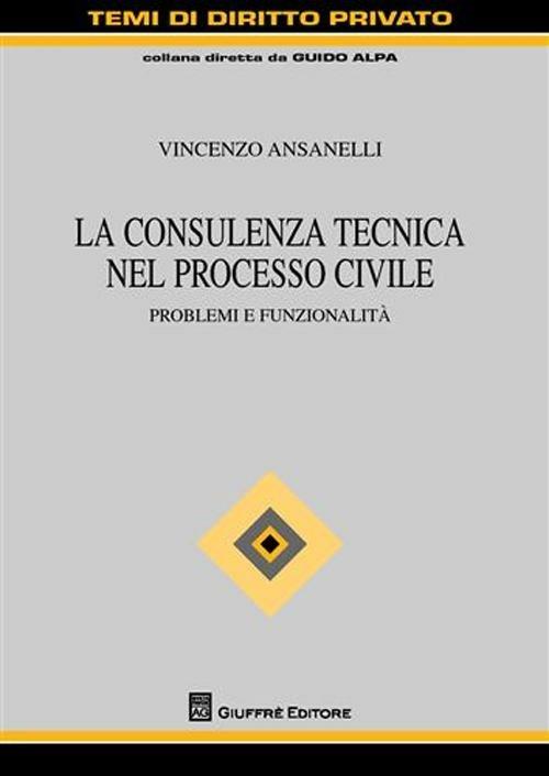 La consulenza tecnica nel processo civile. Problemi e funzionalità - Vincenzo Ansanelli - copertina