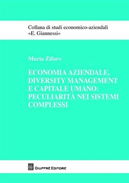 Economia aziendale, diversity management e capitale umano: peculiarità nei sistemi complessi - Maria Zifaro - copertina