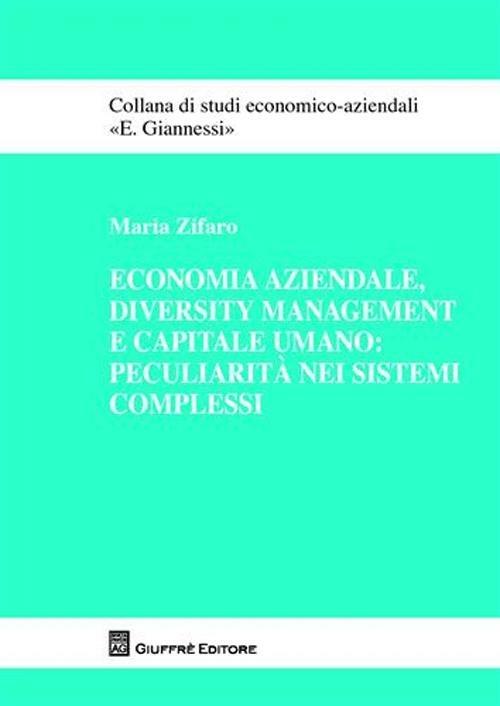 Economia aziendale, diversity management e capitale umano: peculiarità nei sistemi complessi - Maria Zifaro - copertina