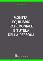 Moneta, equilibrio patrimoniale e tutela della persona