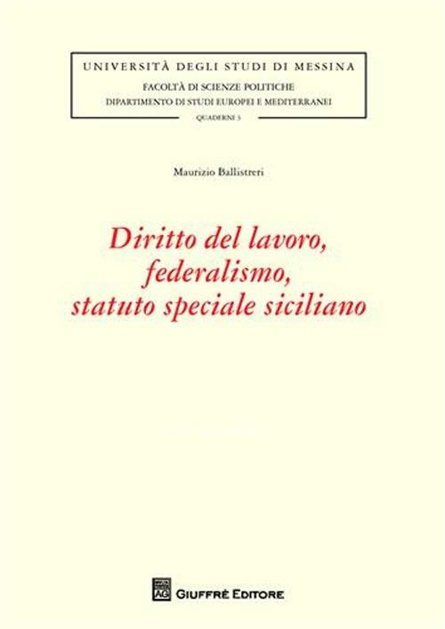 Diritto del lavoro, federalismo, statuto speciale siciliano - Maurizio Ballistreri - copertina