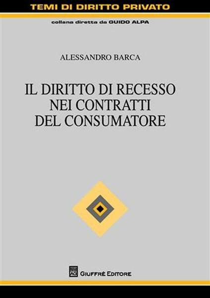 Il diritto di recesso nei contratti del consumatore - Alessandro Barca - copertina