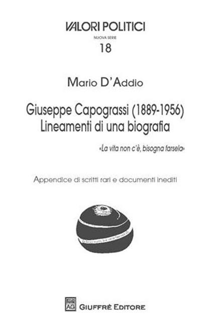 Giuseppe Capograssi (1889-1956). Lineamenti di una biografia. «La vita non c'è, bisogna farsela» - Mario D'Addio - copertina