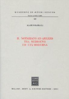 Libro Il notariato ad Arezzo tra Medioevo ed età moderna Alarico Barbagli