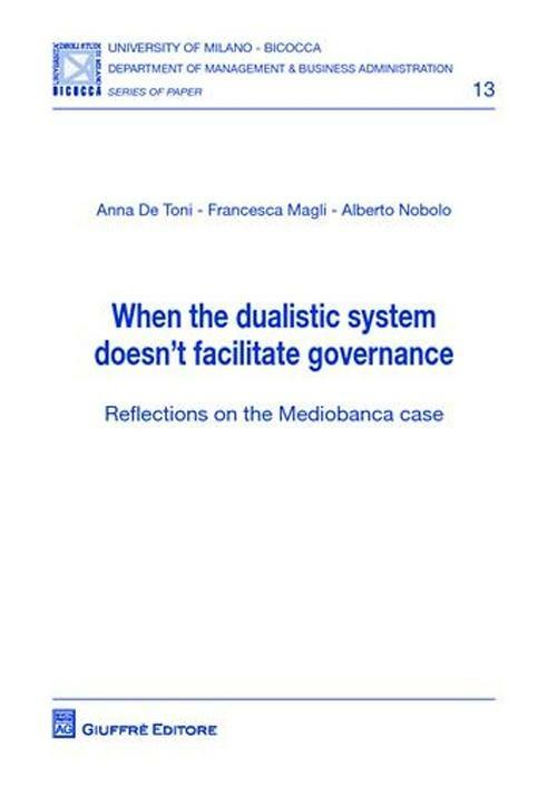 When the dualistic system doesn't facilitate governance. Reflections on the Mediobanca case - Anna De Toni,Francesca Magli,Alberto Nobolo - copertina