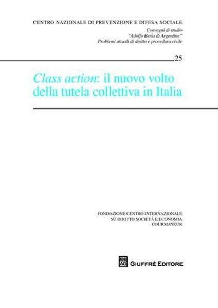 Class action. Il nuovo volto della tutela collettiva in Italia. Atti - copertina