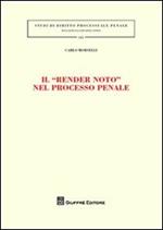 Il «render noto» nel processo penale
