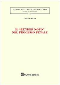 Il «render noto» nel processo penale - Carlo Morselli - copertina