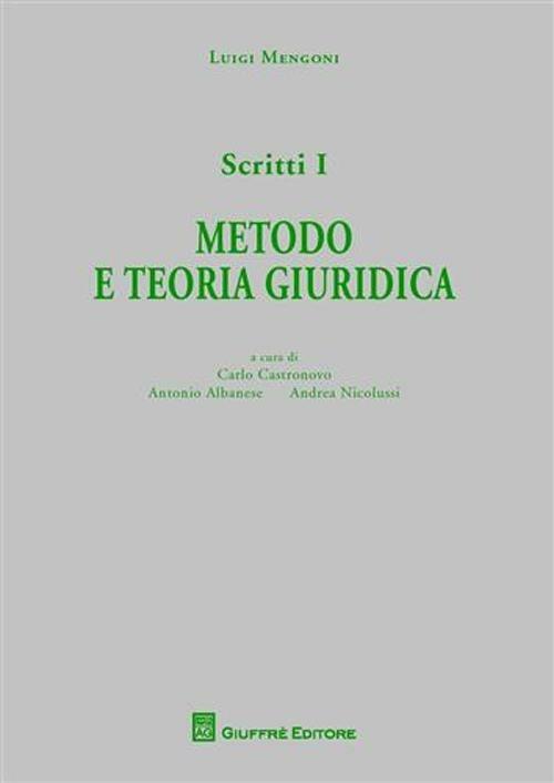 Scritti. Vol. 1: Metodo e teoria giuridica. - Luigi Mengoni - copertina