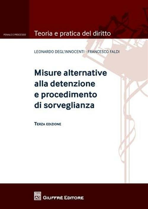 Misure alternative alla detenzione e procedimento di sorveglianza - Leonardo Degl'Innocenti,Francesco Faldi - copertina