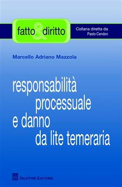 Responsabilità processuale e danno da lite temeraria - Marcello Adriano Mazzola - copertina