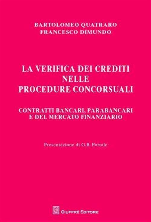 La verifica dei crediti nelle procedure concorsuali. Contratti bancari, parabancari e del mercato finanziario - Bartolomeo Quatraro,Francesco Dimundo - copertina