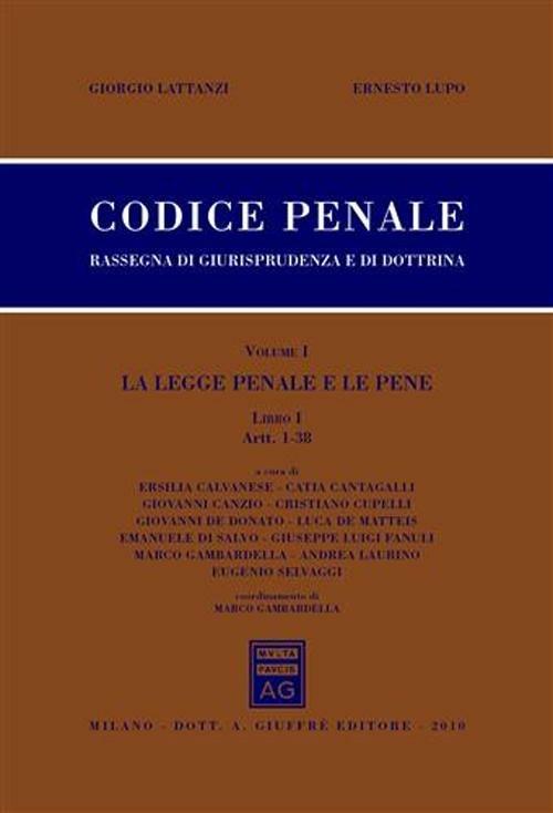 Codice penale. Libro I. Vol. 1: La legge penale e le pene. Artt. 1-38. - Giorgio Lattanzi,Ernesto Lupo - copertina