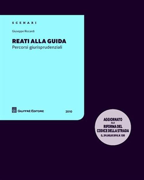 Reati alla guida. Percorsi giurisprudenziali - Giuseppe Riccardi - copertina