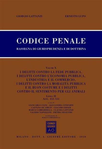Codice penale. Rassegna di giurisprudenza e di dottrina. Vol. 10\2: Artt. 453-555. - Giorgio Lattanzi,Ernesto Lupo - copertina