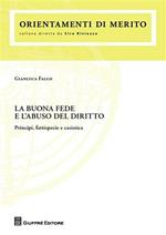 La buona fede e l'abuso del diritto. Principi, fattispecie e casistica