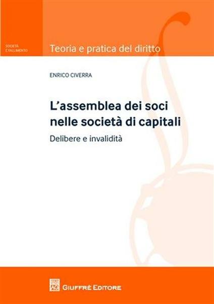 L' assemblea dei soci nelle società di capitali. Delibere e invalidità - Enrico Civerra - copertina